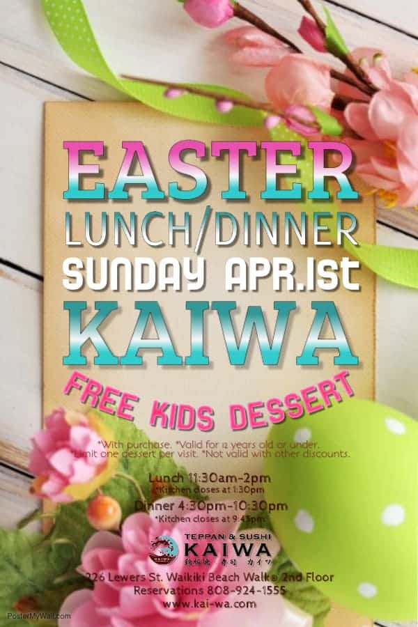 You Get “FREE KIDS DESSERT”!! for EASTER Lunch and Dinner at KAIWA.